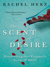 The Scent of Desire (eBook): Discovering Our Enigmatic Sense of Smell